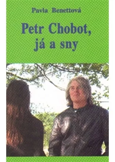Petr Chobot, já a sny