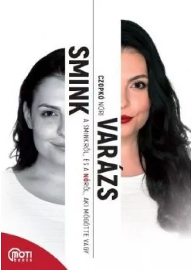 SminkVarázs - A sminkről, és a Nőről, aki mögötte vagy