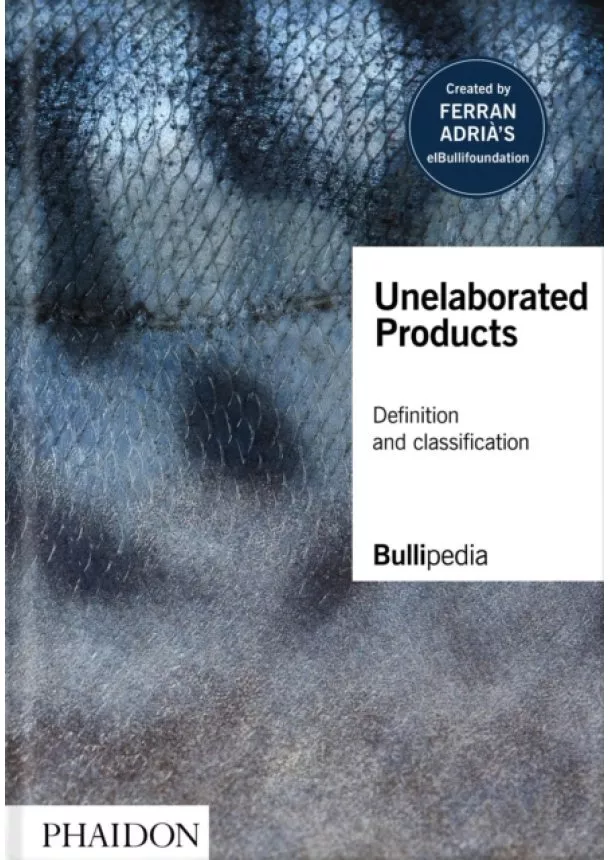  elBullifoundation, Ferran Adria - Unelaborated Products
