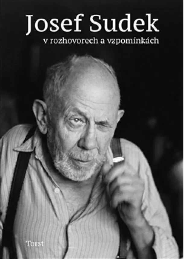 Jaroslav Anděl, Petr Hron, Adéla Petruželková - Josef Sudek v rozhovorech a vzpomínkách