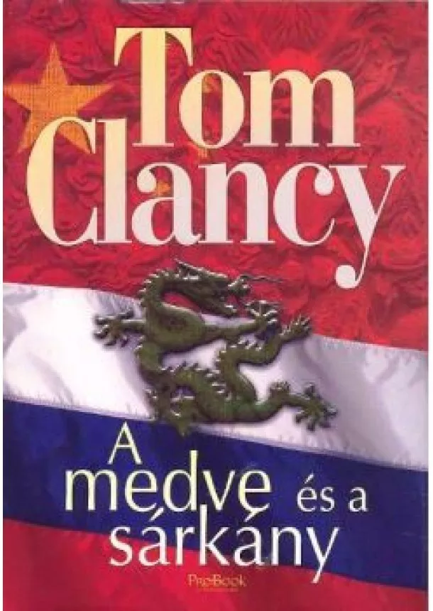 TOM CLANCY - A MEDVE ÉS A SÁRKÁNY