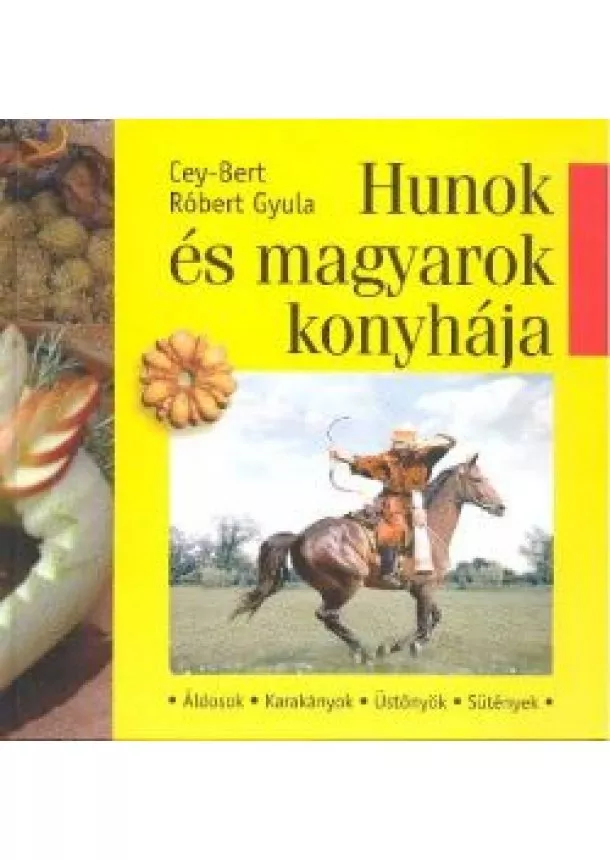 CEY-BERT RÓBERT GYULA - HUNOK ÉS MAGYAROK KONYHÁJA