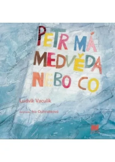Petr má medvěda nebo co 