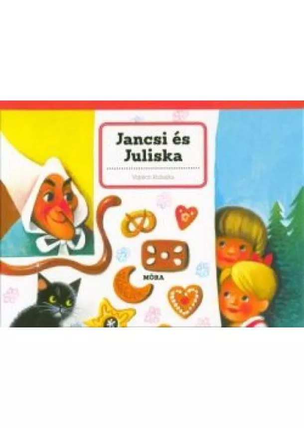 Vojtech Kubasta - Jancsi és Juliska - 3D mesekönyv