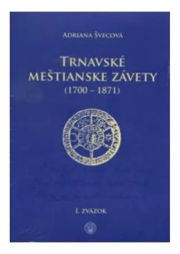 Adriana Švecová - Trnavské meštianske závety I-II. 1700-1871