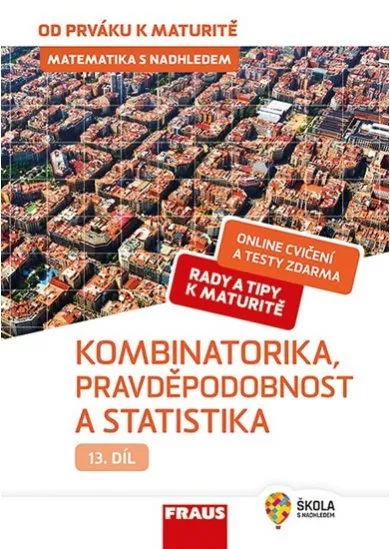 Matematika s nadhledem od prváku k maturitě 13. - Kombinatorika, Pravděpodobnost a statistika