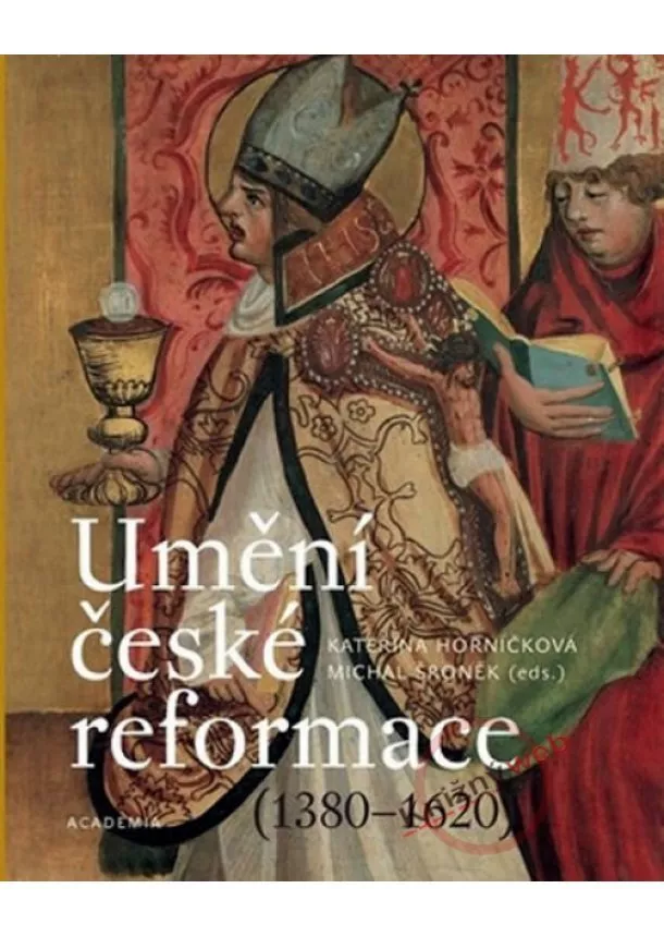 Kateřina Horníčková - Umění české reformace (1380-1620)