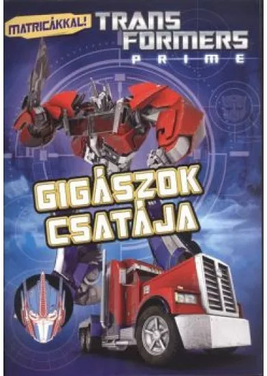 TRANSFORMERS PRIME - GIGÁSZOK CSATÁJA /MATRICÁKKAL!