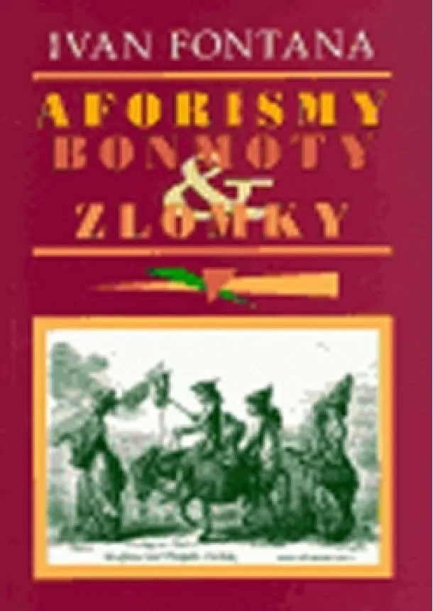 Ivan Fontana - Aforismy, bonmoty a zlomky