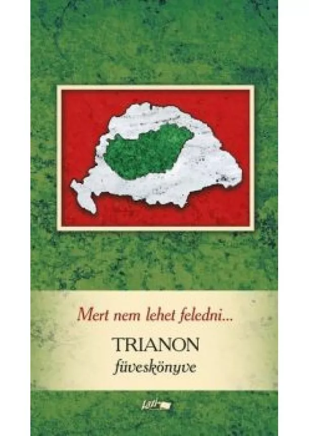 Válogatás - Mert nem lehet feledni... - Trianon füveskönyve