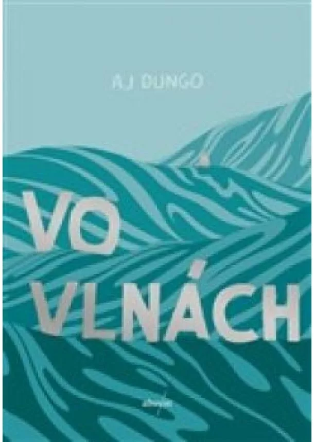 AJ Dungo - Vo vlnách
