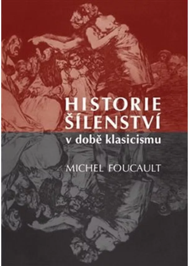 Michel Foucault - Historie šílenství v době klasicismu