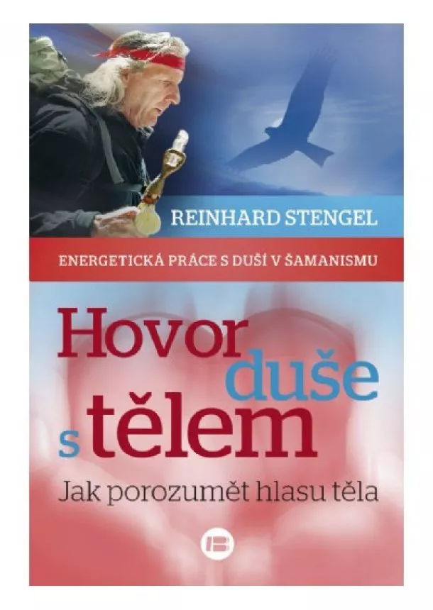 Reinhard Stengel - Hovor duše s tělem - Jak porozumět hlasu těla