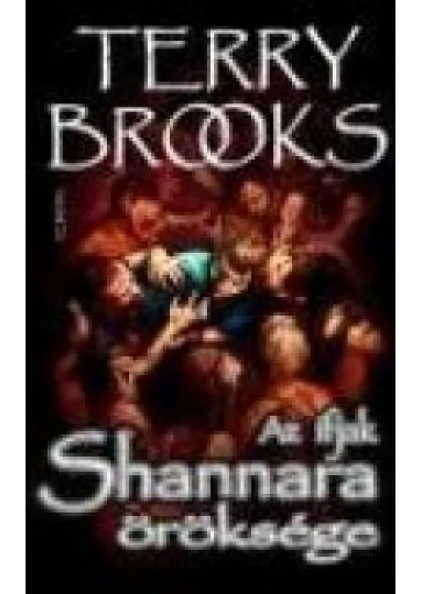 Terry Brooks - SHANNARA ÖRÖKSÉGE I.- AZ IFJAK