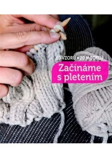 Začínáme s pletením - 10 vzorů * 20 modelů