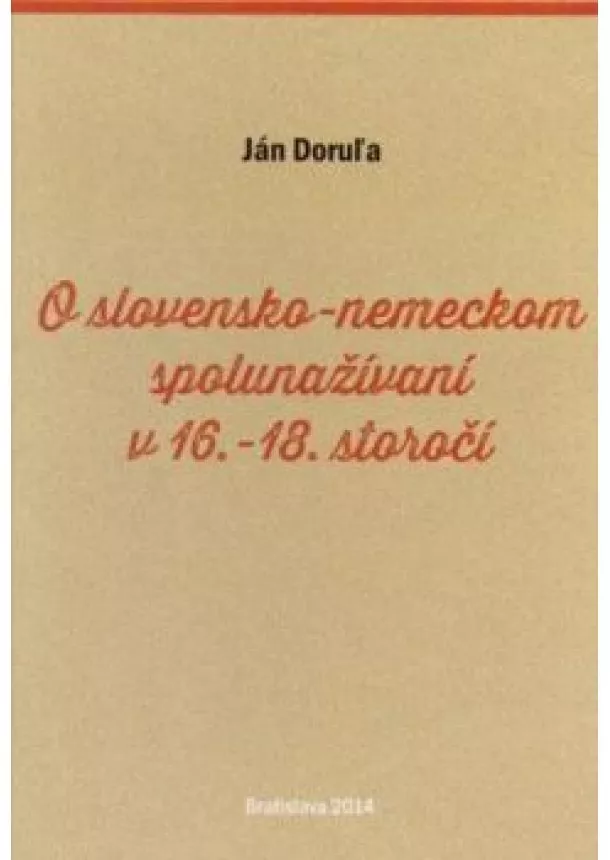 Ján Doruľa - O slovensko-nemeckom  spolunažívaní v 16. - 18. storočí