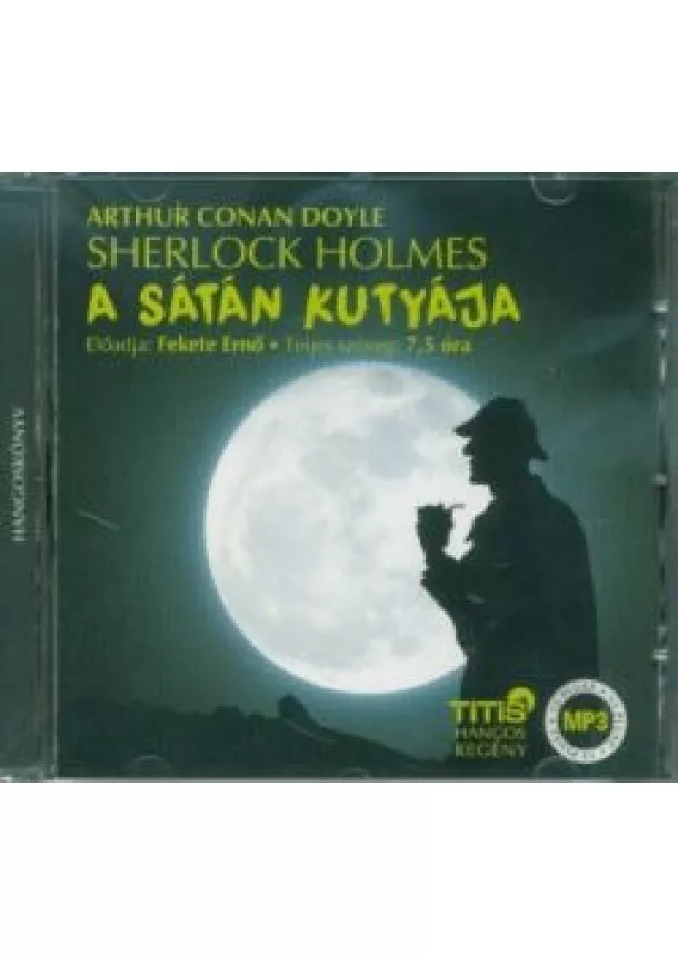 Sir Arthur Conan Doyle - Sherlock Holmes - A sátán kutyája /Hangoskönyv