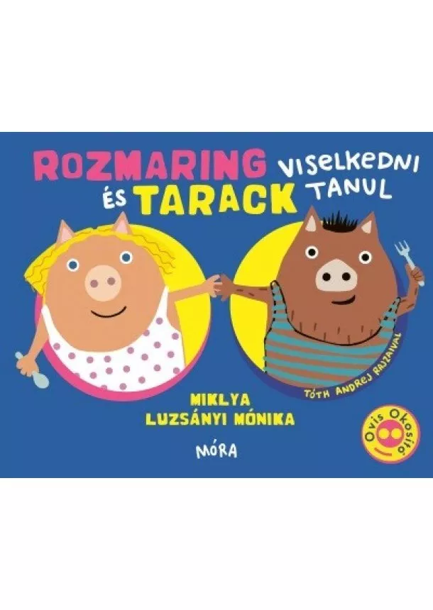 Miklya Luzsányi Mónika - Rozmaring és Tarack viselkedni tanul