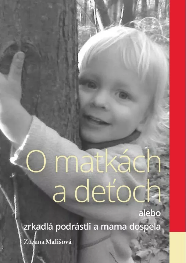 Zuzana Mališová - O matkách a deťoch - alebo zrkadlá podrástli a mama dospela