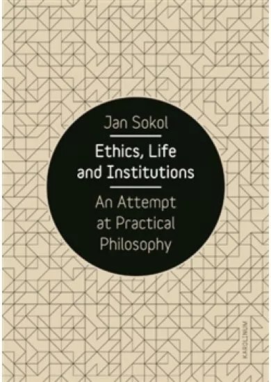 Ethics, Life and Institutions - An Attempt at Practical Philosophy