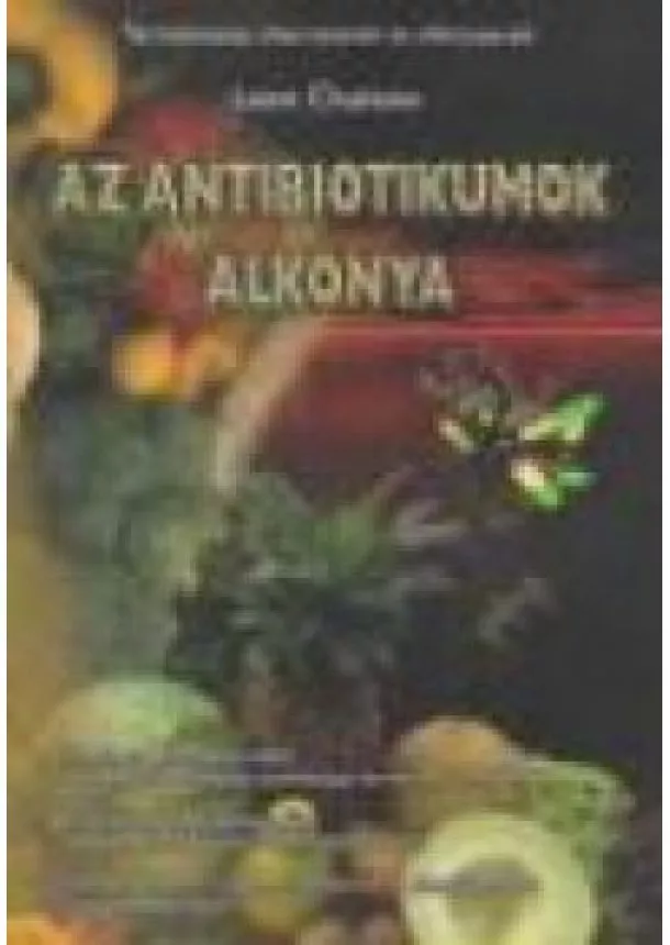 Leon Chaitow - AZ ANTIBIOTIKUMOK ALKONYA
