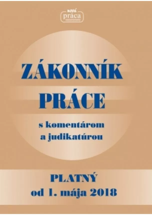 Kolektív - Zákonník práce s komentárom a judikatúrou platný od 1. mája 2018