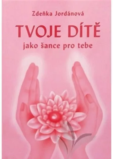Tvoje dítě jako šance pro tebe