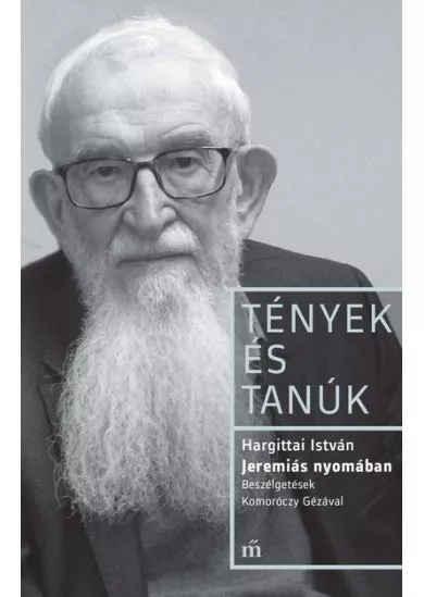 Jeremiás nyomában - Beszélgetések Komoróczy Gézával - Tények és Tanúk