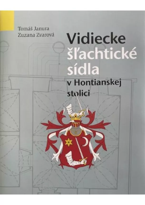 Tomáš Janura, Zuzana Zvarová - Vidiecke Šľachtické sídla v Hontianskej stolici