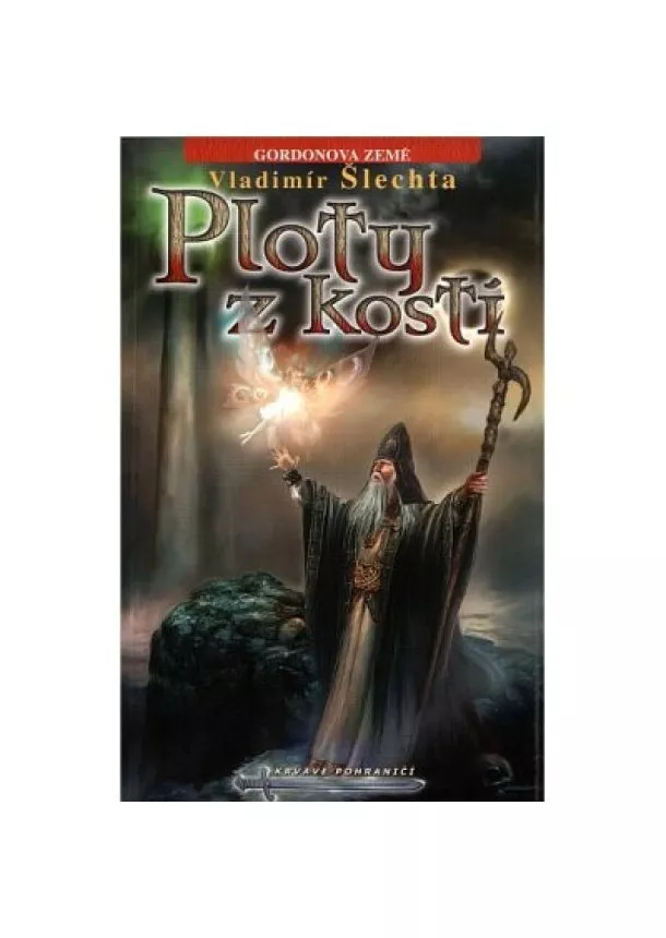 Vladimír  Šlechta  - Ploty z kostí - 2. díl cyklu Gordonova země