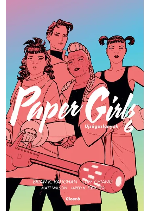 Brian K. Vaughan - Paper Girls - Újságoslányok 6. (képregény)