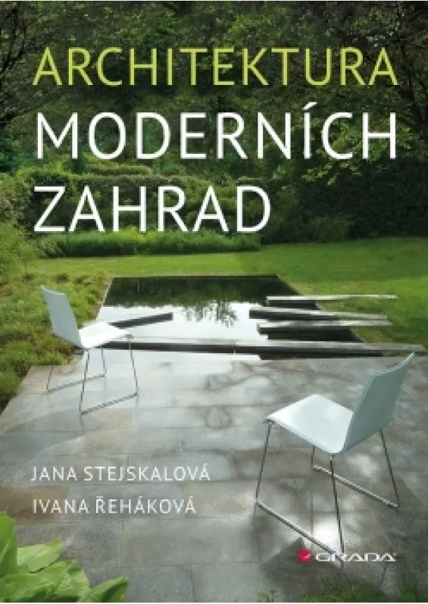 Ivana, Jana Stejskalová, Řeháková - Architektura moderních zahrad