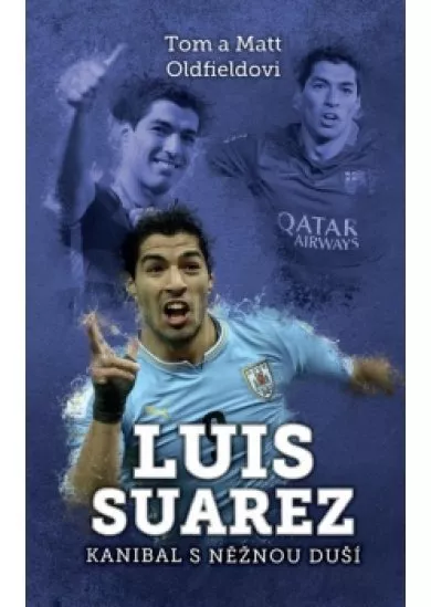 Luis Suarez: Kanibal s něžnou duší