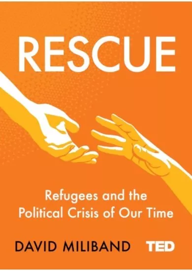 Rescue : Refugees and the Political Crisis of Our Time