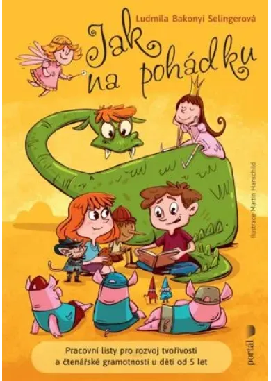Jak na pohádku - Pracovní listy pro rozvoj tvořivosti a čtenářské gramotnosti u dětí od 5 let
