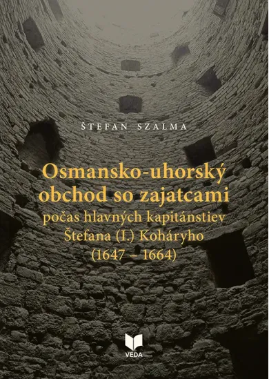 Osmansko-uhorský obchod so zajatcami počas hlavných kapitánstiev Štefana (I.) Koháryho (1647 – 1664)