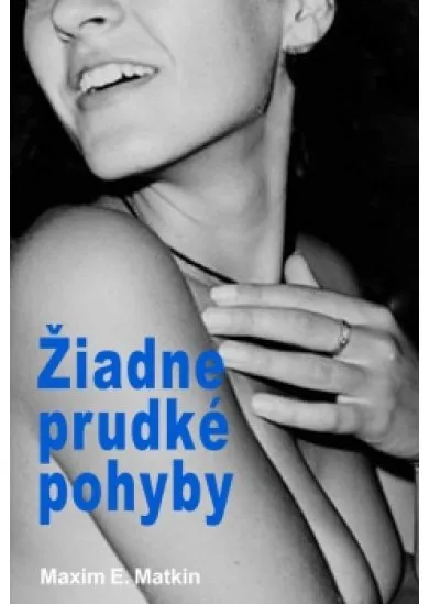 Žiadne prudké pohyby