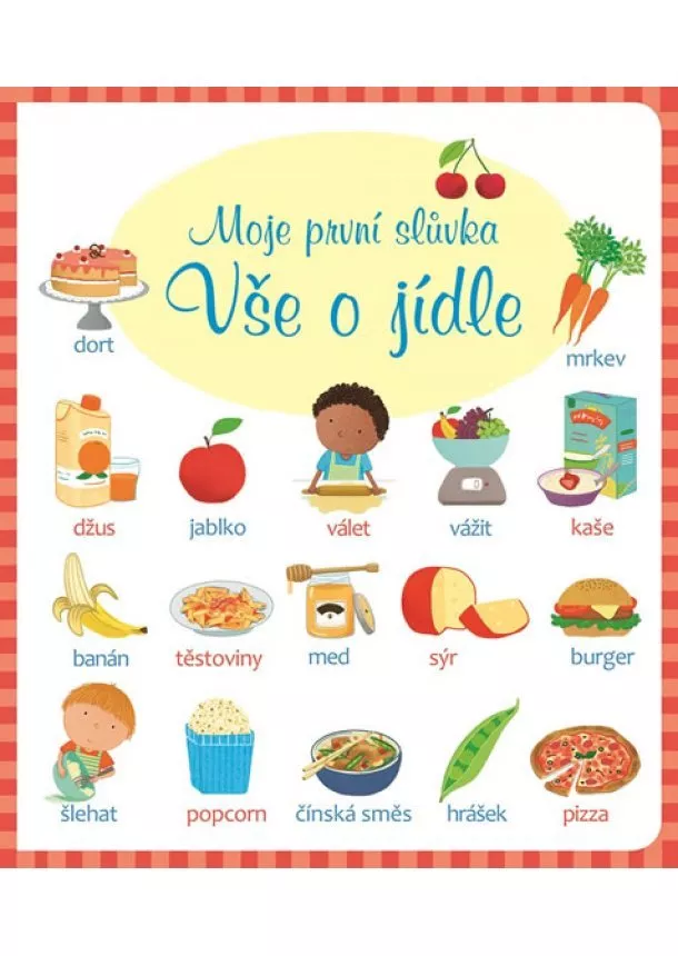 autor neuvedený - Vše o jídle - Moje první slůvka