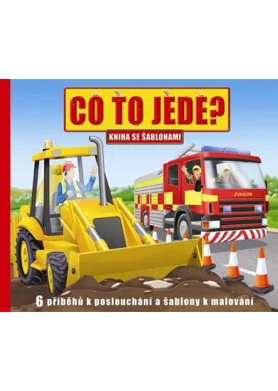 Co to jede? - 6 příběhů k poslouchání a šablony k malování