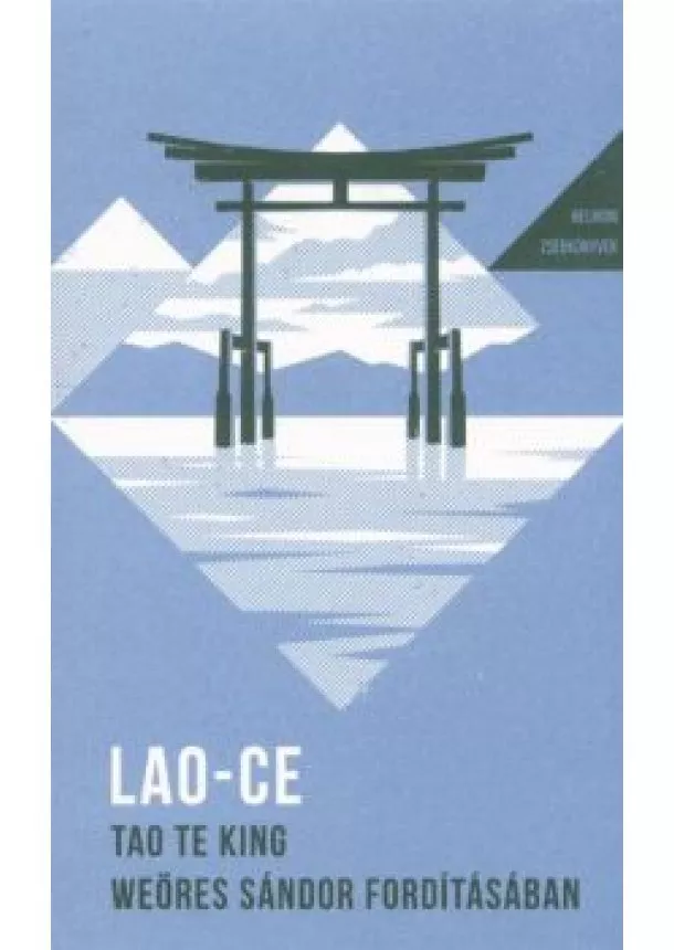 Lao-Ce - Tao Te King - Weöres Sándor fordításában - Az Út és Erény Könyve - Helikon zsebkönyvek 27.