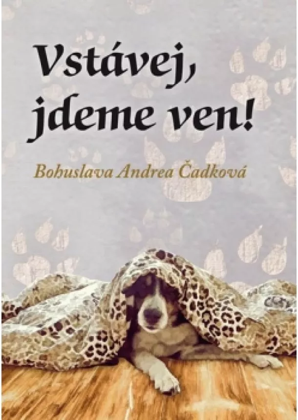 Bohuslava Andrea Čadková - Vstávej, jdeme ven!