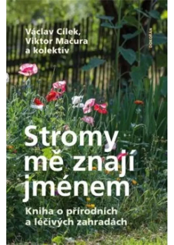 Václav Cílek, Viktor Mačura - Stromy mě znají jménem - Kniha o přírodních a léčivých zahradách