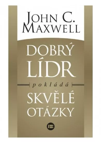 Dobrý lídr pokládá skvělé otázky