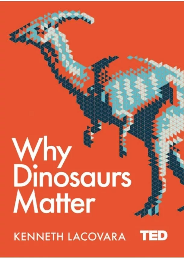 Kenneth Lacovara - Why Dinosaurs Matter