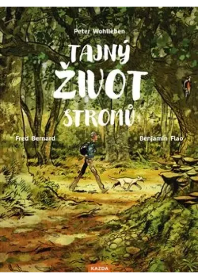 Tajný život stromů - Co cítí a jak komunikují - Objevování fascinujícího světa