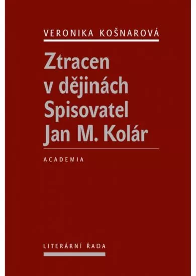 Ztracen v dějinách - Spisovatel Jan M. Kolár
