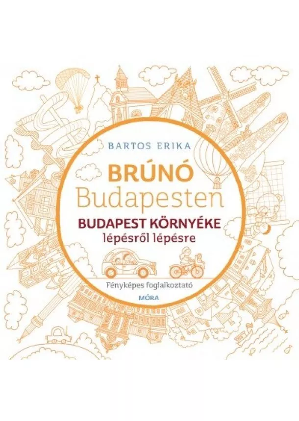 Bartos Erika - Budapest környéke - Brúnó Budapesten 6. /Fényképes foglalkoztatófüzet