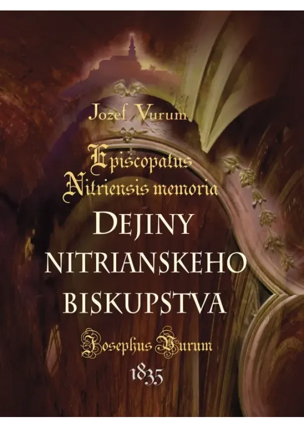 Jozef Vurum - Dejiny nitrianskeho biskupstva /Episcopatus Nitriensis memoria