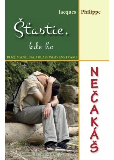 Šťastie, kde ho nečakáš - Rozjímanie nad blahoslavenstvami