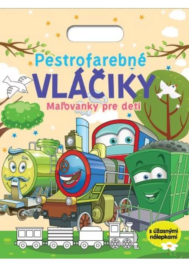 kol. - Pestrofarebné vláčiky - Maľovanky pre deti - s úžasnými nálepkami